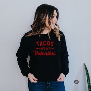 Tacos Are My Valentine Sweatshirt